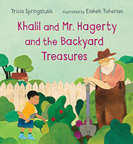 Khalil and Mr. Hagerty and the Backyard Treasures Tricia Springstubb
